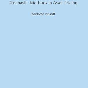 Andrew Lyasoff - Stochastic Methods in Asset Pricing Cheap