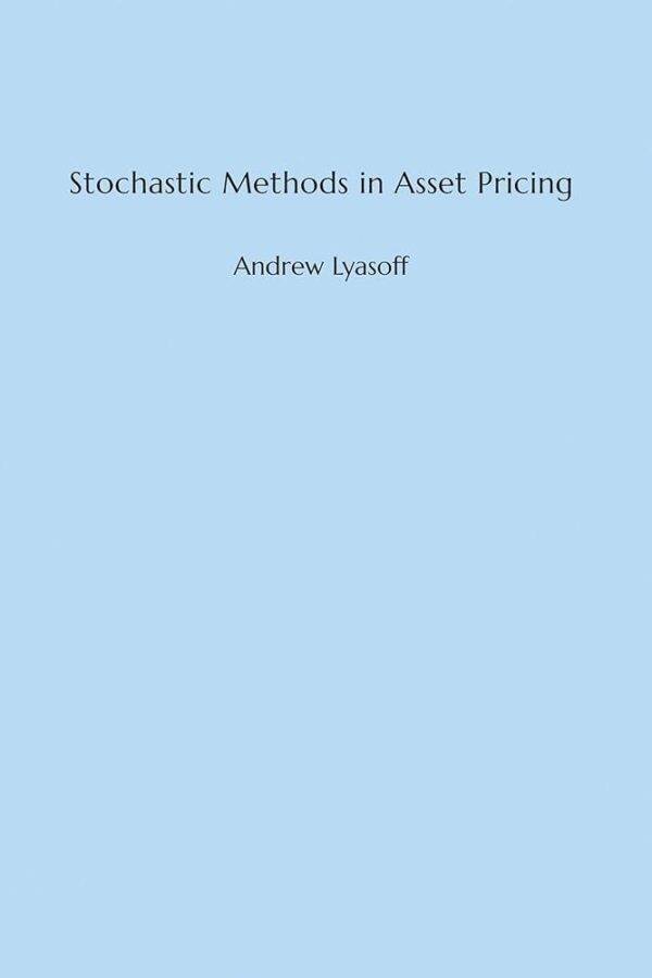 Andrew Lyasoff - Stochastic Methods in Asset Pricing Cheap