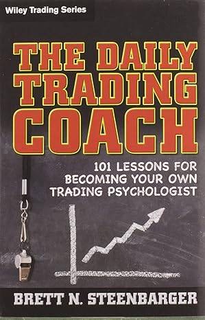 Brett Steenbarger – The Daily Trading Coach 101 Lessons for Becoming Your Own Trading Psychologist