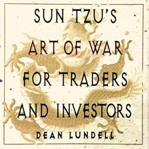 Dean Lundell – Sun Tzu and The Art of War for Traders