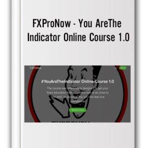 FXProNow – You Are The Indicator Online Course 1.0