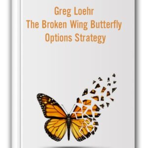 Greg Loehr - Broken Wing Butterfly Options Trading Strategy Cheap