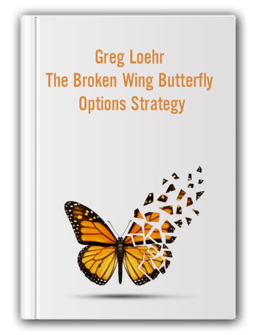 Greg Loehr - Broken Wing Butterfly Options Trading Strategy Cheap