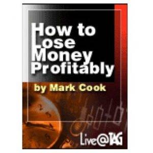 Mark Cook – How to Lose Money Profitably