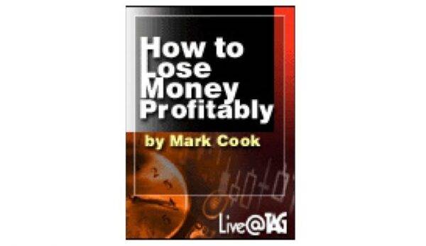 Mark Cook - How to Lose Money Profitably Cheap