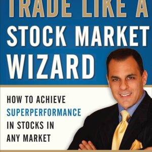 Mark Minervini – Trade Like a Stock Market Wizard