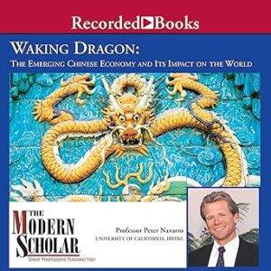 Peter Navarro – Waking Dragon – The Emerging Chinese Economy and Its Impact on the World