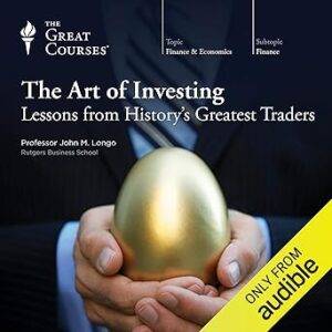 The Great Courses – The Art Of Investing Lessons From History’s Greatest Traders