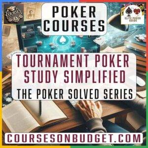 The Poker Solved Series – Tournament Poker Study Simplified