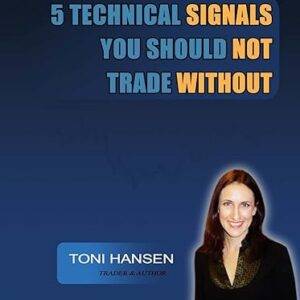 Toni Hansen – 5 Technical Signals You Should Not Trade Without