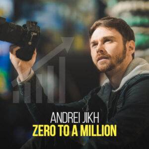 Andrei Jikh – Zero to Million