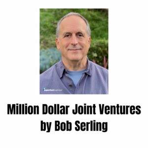 Bob Serling – Million Dollar Joint Ventures