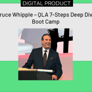 Bruce Whipple – QLA 7-Steps Deep Dive Boot Camp