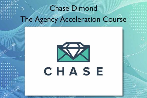 Chase Dimond - The Agency Acceleration Course Cheap