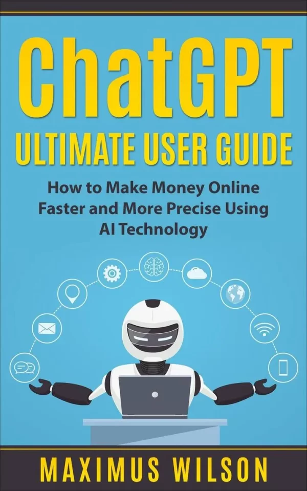 ChatGPT Ultimate User Guide - How to Make Money Online Faster and More Precise Using AI Technology Cheap