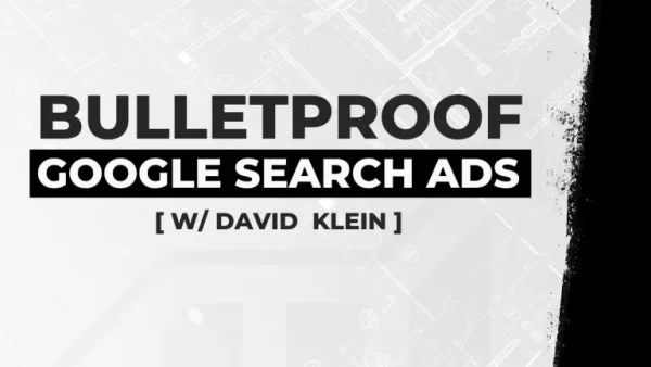 David Klein - Bulletproof Google Search Ads Cheap