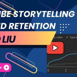 David Liu - YouTube Storytelling Beyond Retention Cheap