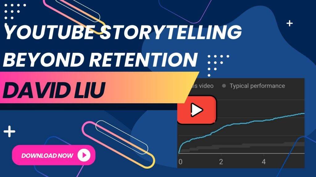 David Liu - YouTube Storytelling Beyond Retention Cheap