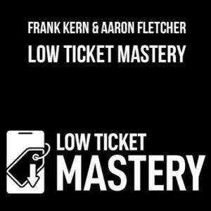 Frank Kern & Aaron Fletcher - Low Ticket Mastery Cheap