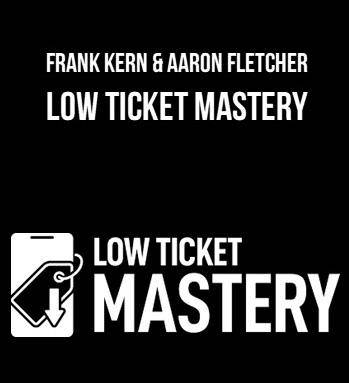 Frank Kern & Aaron Fletcher - Low Ticket Mastery Cheap