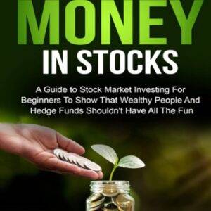 How To Make Money In Stocks: A Guide To Stock Market Investing For Beginners