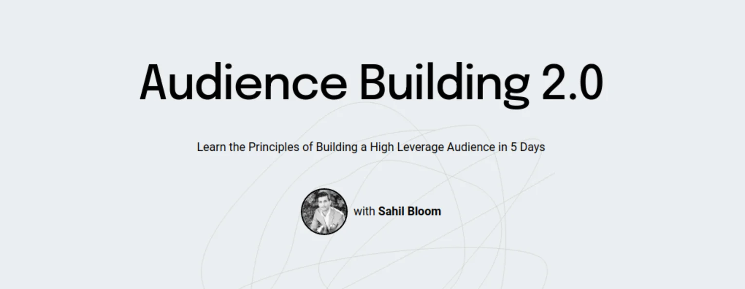 Julian Shapiro and Sahil Bloom - Audience Building Cheap