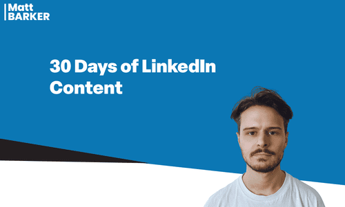 Matt Barker - 30 Days of LinkedIn Content Cheap