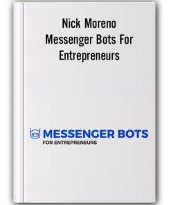 Nick Moreno – Messenger Bots For Entrepreneurs