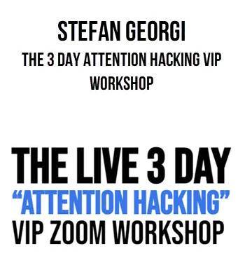 Stefan Georgi - 3 Day “Attention Hacking” VIP Workshop Cheap