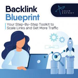 Adam Enfroy – Backlink Blueprint & Affiliate Advantage Bundle