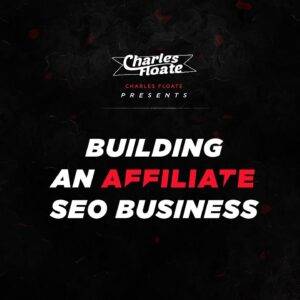 Charles Floate – Building An Affiliate SEO Business