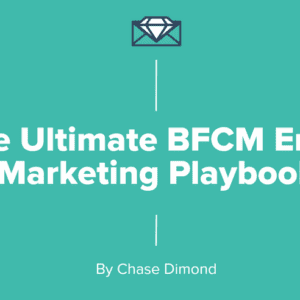 Chase Dimond – The Ultimate BFCM Email Marketing Playbook