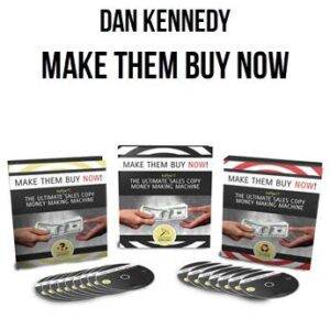 Dan Kennedy - Make Them Buy Now Cheap