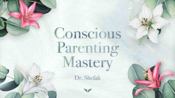 Dr. Shefali - The Conscious Parenting Mastery Cheap