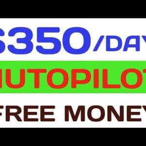 Earn $350+DAY Completely AUTOPILOT