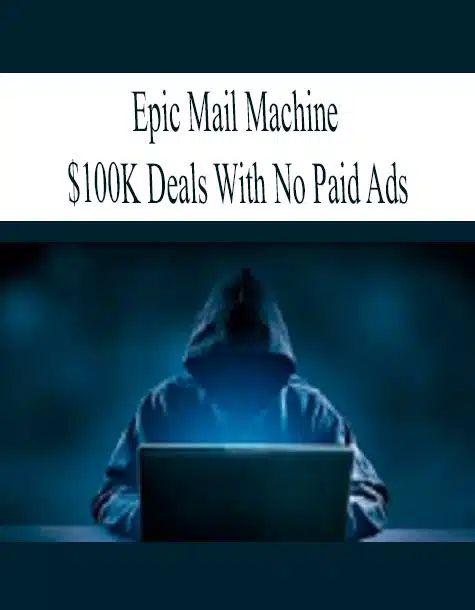 Epic Mail Machine - 100k Deals With No Paid Ads Cheap