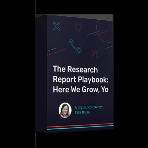 Erin Balsa – The Research Report Playbook