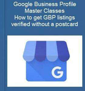 Google Business Profile Master Classes + How to get GBP listings verified without a postcard