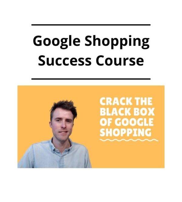 Google Shopping Success Course Cheap