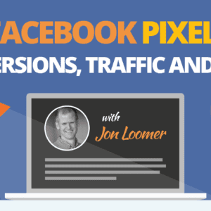 Jon Loomer – The Facebook Pixel – Conversions, Traffic and More