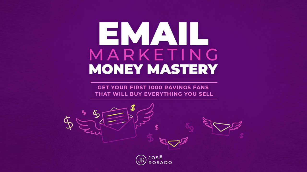 Jose Rosado - Email Marketing Money Mastery Cheap