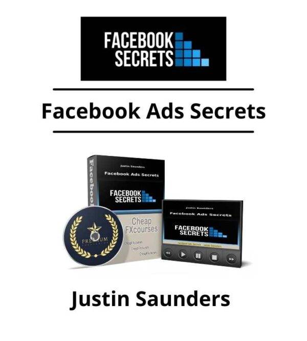 Justin Saunders - Facebook Ads Secrets Cheap