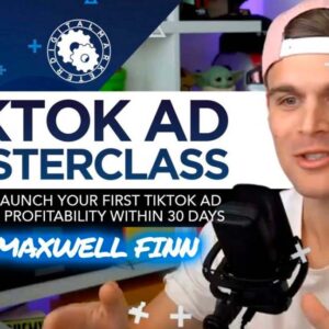 Maxwell Finn – TikTok Ads Masterclass