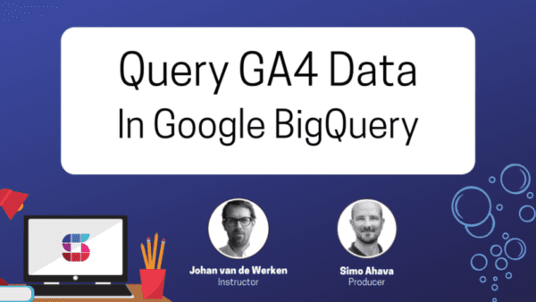 Simo Ahava - Google Analytics 4 in Big Query Cheap