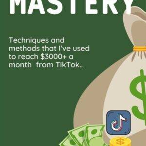 Tiktok Mastery - Make $3000+ Per Month With Tiktok + Affiliate Marketing Cheap