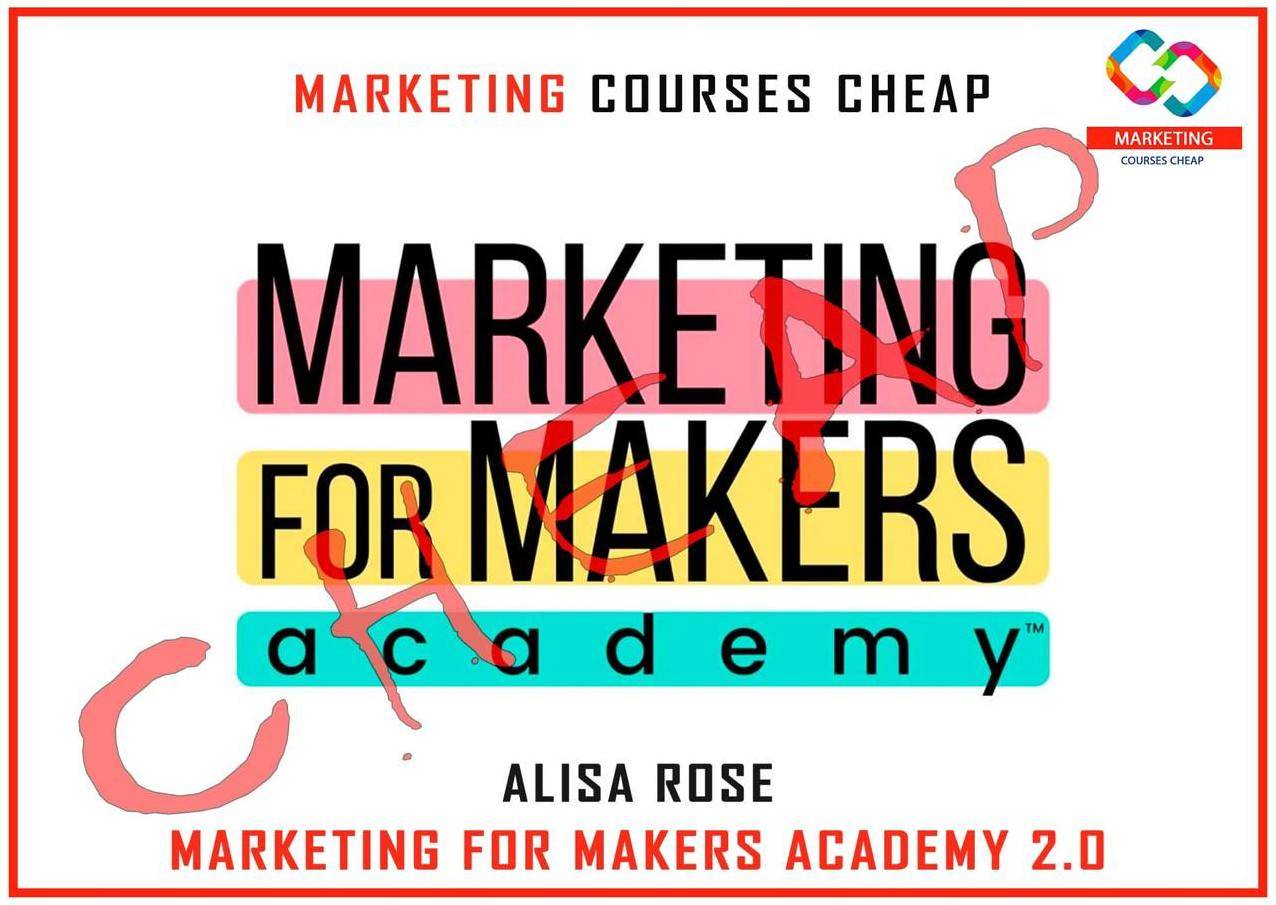 Alisa Rose - Marketing For Makers Academy 2.0 Cheap