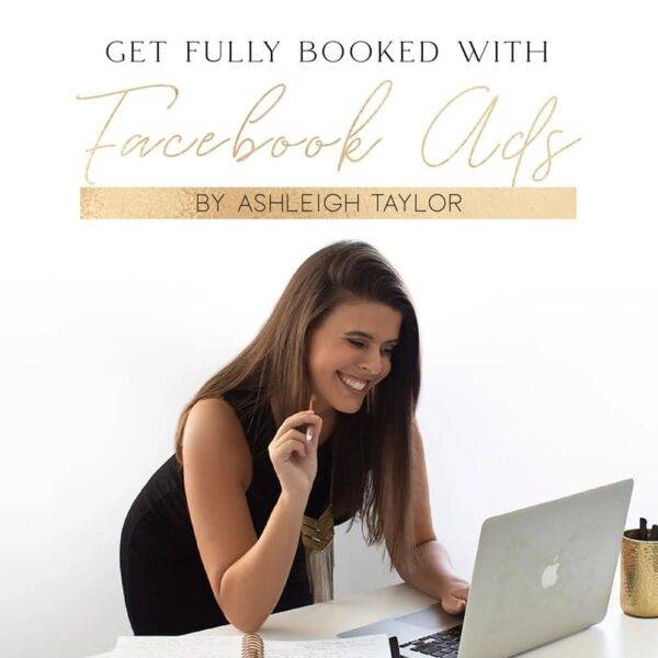 Ashleigh Taylor - Get Fully Booked with Facebook Ads - The Portrait Masters Cheap