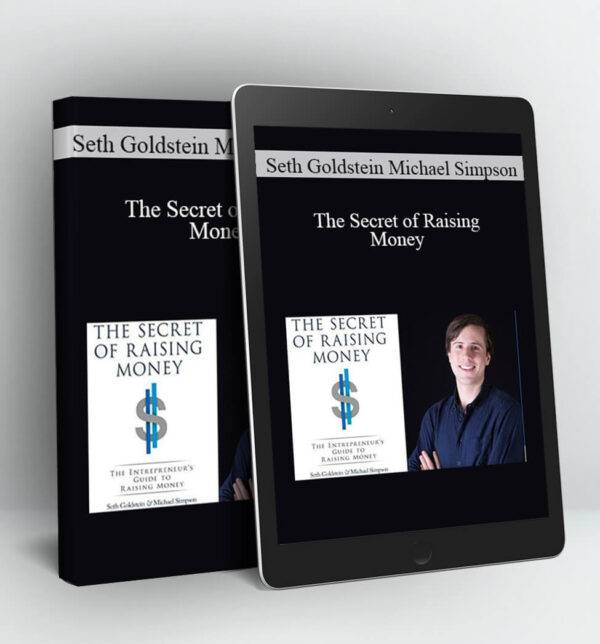 Seth Goldstein & Michael Simpson - The Secret of Raising Money Cheap