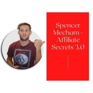 Spencer Mecham - Affiliate Secrets 3.0 Cheap