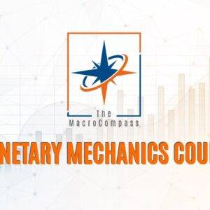 The Macrocompass – Monetary Mechanics Course